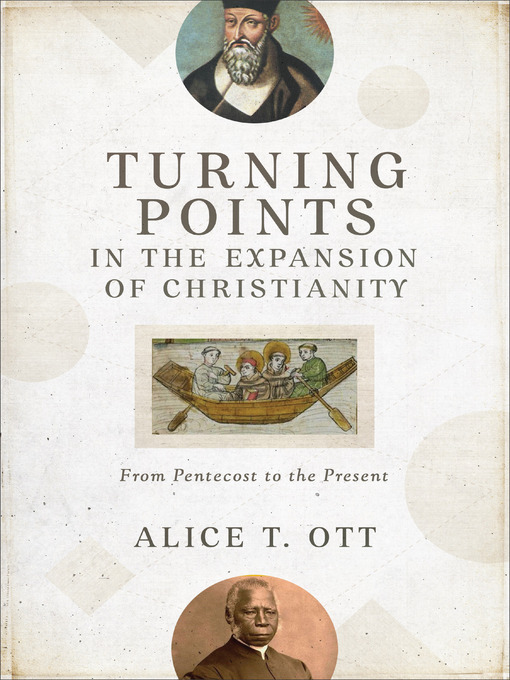 Title details for Turning Points in the Expansion of Christianity by Alice T. Ott - Available